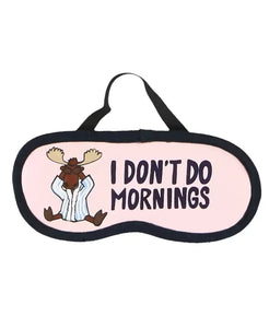 I Don't Do Mornings Moose Sleep Mask